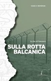 Sulla rotta balcanica Sulla rotta balcanica