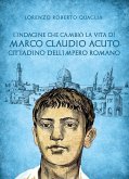 L' indagine che cambiò la vita di Marco Claudio Acuto, cittadino dell'Impero Romano