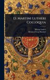 D. Martini Lutheri Colloquia D. Martini Lutheri Colloquia