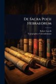 De Sacra Poesi Hebraeorum De Sacra Poesi Hebraeorum