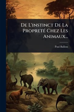 Cover De L'instinct De La PropretÃ(c) Chez Les Animaux...