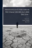 Aristotelis Ethicorum Nicomacheorum Libri Decem