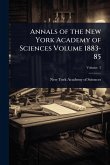 Annals of the New York Academy of Sciences Volume 1883-85 Annals of the New York Academy of Sciences Volume 1883-85