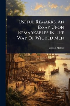 Cover Useful Remarks, An Essay Upon Remarkables In The Way Of Wicked Men