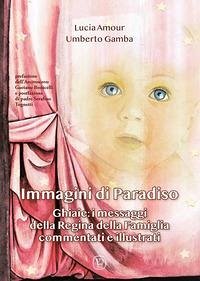 Cover Immagini di paradiso. Ghiaie: i messaggi della Regina della Famiglia commentati e illustrati
