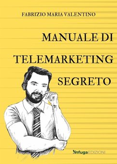 Manuale di telemarketing segreto - Valentino, Fabrizio Maria