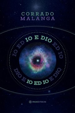 Io e Dio. Scienza e religione a confronto con la coscienza - Malanga, Corrado