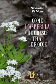 Come l'asperula che cresce tra le rocce Come l'asperula che cresce tra le rocce