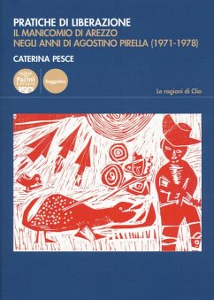 Cover Pratiche di liberazione. Il manicomio di Arezzo degli anni di Agostino Pirella (1971-1978)