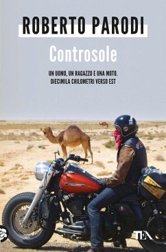 Controsole. Un uomo, un ragazzo e una moto diecimila chilometri verso est - Parodi, Roberto
