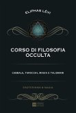 Corso di filosofia occulta. Cabbala, tarocchi, magia e talismani Corso di filosofia occulta. Cabbala, tarocchi, magia e talismani