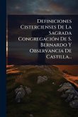 Definiciones Cistercienses De La Sagrada CongregaciÃ3n De S. Bernardo Y Observancia De Castilla...