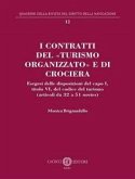 I contratti del «turismo organizzato» e di crociera. Esegesi delle disposizioni del capo I, titolo VI, del codice del turismo (articoli da 32 a 51 novies) I contratti del «turismo organizzato» e di crociera. Esegesi delle disposizioni del capo I, titolo VI, del codice del turismo (articoli da 32 a 51 novies)