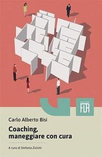 Coaching, maneggiare con cura - Bisi, Carlo Alberto