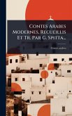 Contes Arabes Modernes, Recueillis Et Tr. Par G. Spitta...