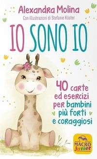 Io sono Io. 40 carte ed esercizi per bambini più forti e coraggiosi - Molina, Alexandra; Koster, Stefanie