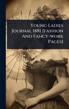 Cover Young Ladies Journal 1881 [fashion And Fancy-work Pages]