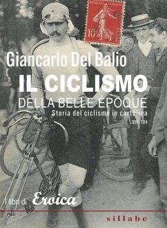 Cover Il ciclismo della belle époque. Storia del ciclismo in cartolina. (1891-1914)