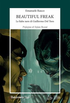Beautiful freak. Le fiabe nere di Guillermo Del Toro - Rauco, Emanuele