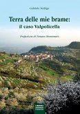 La terra delle mie brame. Il caso Valpolicella La terra delle mie brame. Il caso Valpolicella
