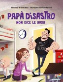 Papà disastro non dice le bugie Papà disastro non dice le bugie