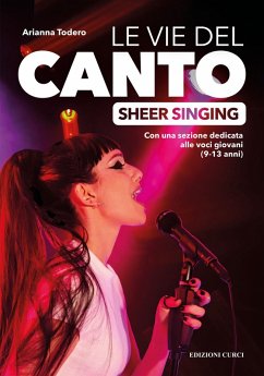 Le vie del canto. Sheer Singing - Todero, Arianna