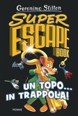 Un topo... in trappola! Super escape book Un topo... in trappola! Super escape book