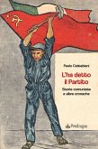 L'ha detto il Partito. Storie comuniste e altre cronache L'ha detto il Partito. Storie comuniste e altre cronache