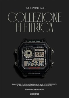 Collezione elettrica. Dalle prime tecnologie al quarzo alle ultime scoperte. Il racconto di 90 orologi controcorrente - Mazarian, Clément
