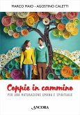 Coppie in cammino. Per una maturazione umana e spirituale Coppie in cammino. Per una maturazione umana e spirituale