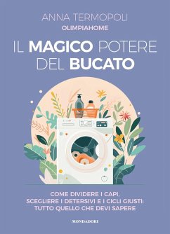 Cover Il magico potere del bucato. Come dividere i capi, scegliere i detersivi e i cicli giusti: tutto quello che devi sapere