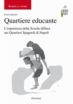 Quartiere educante. L'esperienza della Scuola diffusa nei Quartieri Spagnoli di Napoli Cover Quartiere educante. L'esperienza della Scuola diffusa nei Quartieri Spagnoli di Napoli