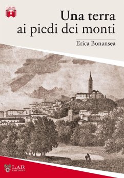Una terra ai piedi dei monti - Bonansea, Erica
