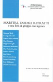 Maestri, dodici ritratti e una foto di gruppo con signora Maestri, dodici ritratti e una foto di gruppo con signora