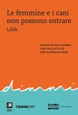 Le femmine e i cani non possono entrare. Diario di una donna che ha lottato per sopravvivere Le femmine e i cani non possono entrare. Diario di una donna che ha lottato per sopravvivere