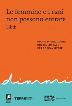 Le femmine e i cani non possono entrare. Diario di una donna che ha lottato per sopravvivere - Lilith
