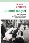 Gli anni magici. Come affrontare i problemi dell'infanzia da zero a sei anni Gli anni magici. Come affrontare i problemi dell'infanzia da zero a sei anni