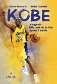 Kobe. Il mito sportivo che ha fatto sognare il mondo Kobe. Il mito sportivo che ha fatto sognare il mondo