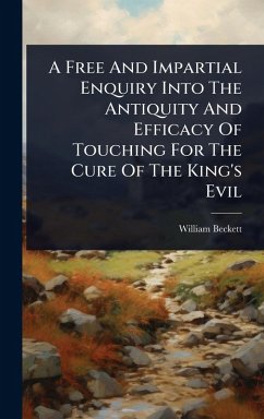 Cover A Free And Impartial Enquiry Into The Antiquity And Efficacy Of Touching For The Cure Of The King's Evil