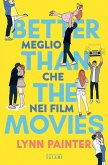 Better than the movies. Meglio che nei film Better than the movies. Meglio che nei film