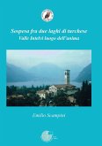 Sospesa fra due laghi di turchese. Valle Intelvi luogo dell'anima Sospesa fra due laghi di turchese. Valle Intelvi luogo dell'anima