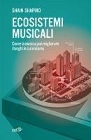 Cover Ecosistemi musicali. Come la musica può migliorare i luoghi in cui viviamo