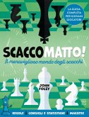 Scacco matto! Il meraviglioso mondo degli scacchi Scacco matto! Il meraviglioso mondo degli scacchi