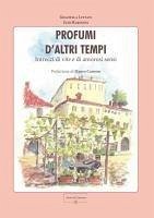Profumi d'altri tempi. Intrecci di vite e di amorosi sensi - Luttati, Graziella; Marinoni, Ezio