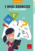 I miei esercizi di italiano. Scuola secondaria di primo grado. Classe 1ª I miei esercizi di italiano. Scuola secondaria di primo grado. Classe 1ª