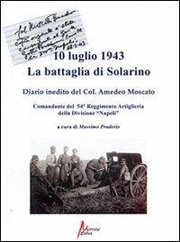 10 luglio 1943. La battaglia di Solarino - Moscato, Amedeo