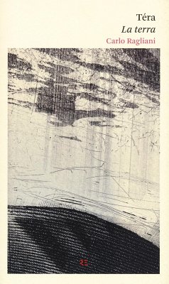 Téra. La terra. Testo in dialetto a fronte - Ragliani, Carlo