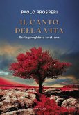 Il canto della vita. Sulla preghiera cristiana Il canto della vita. Sulla preghiera cristiana