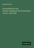 Kommandobuch zum Exerzier-Reglement für die Kavallerie vom 10. April 1886