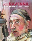 Juti Ravenna (1897-1972). Un artista tra Venezia e Treviso Juti Ravenna (1897-1972). Un artista tra Venezia e Treviso